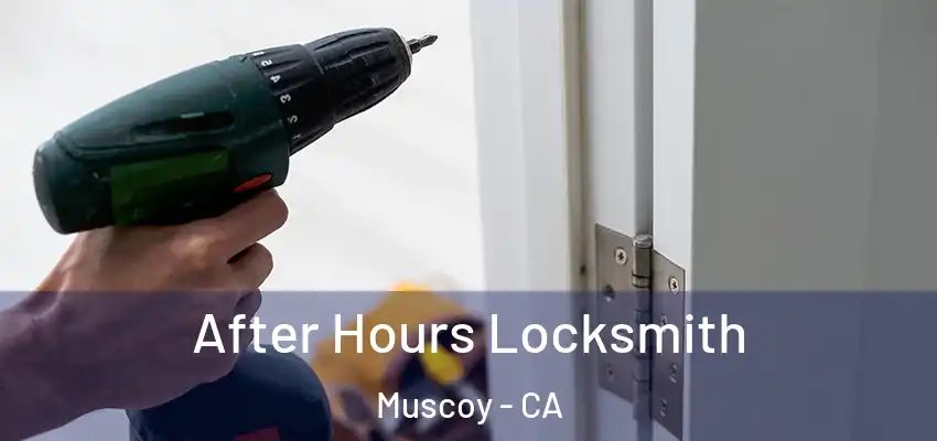 After Hours Locksmith Muscoy - CA