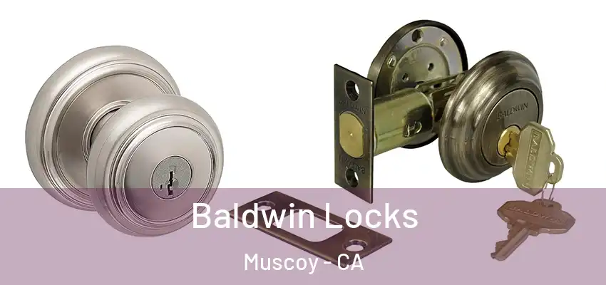 Baldwin Locks Muscoy - CA