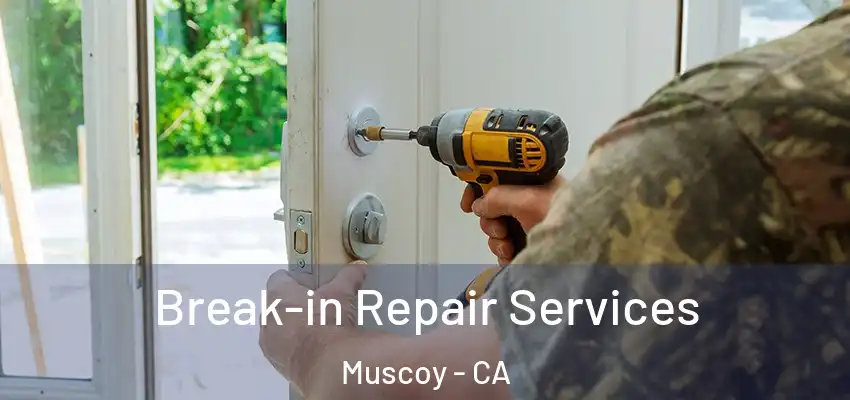  Break-in Repair Services Muscoy - CA