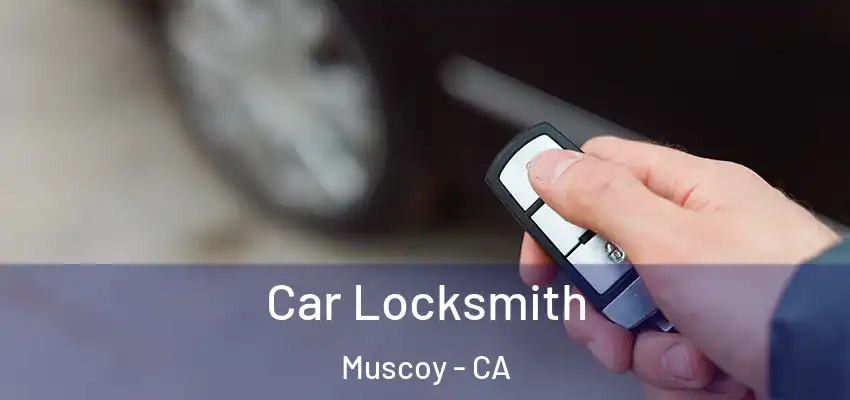 Car Locksmith Muscoy - CA