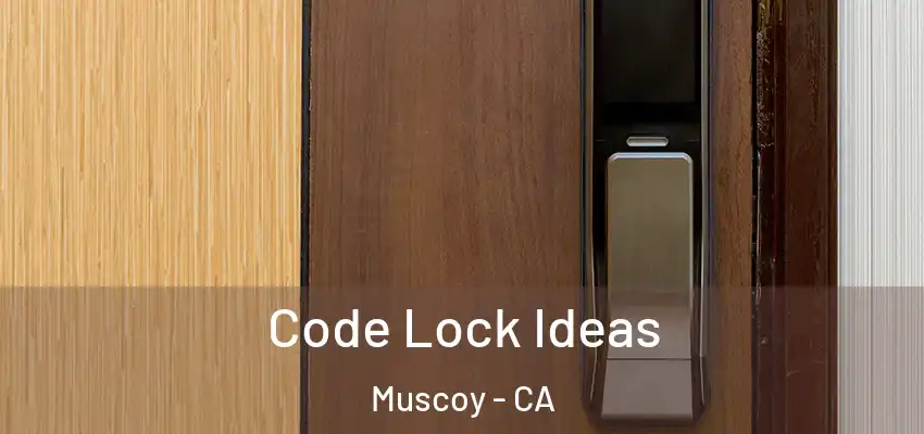  Code Lock Ideas Muscoy - CA