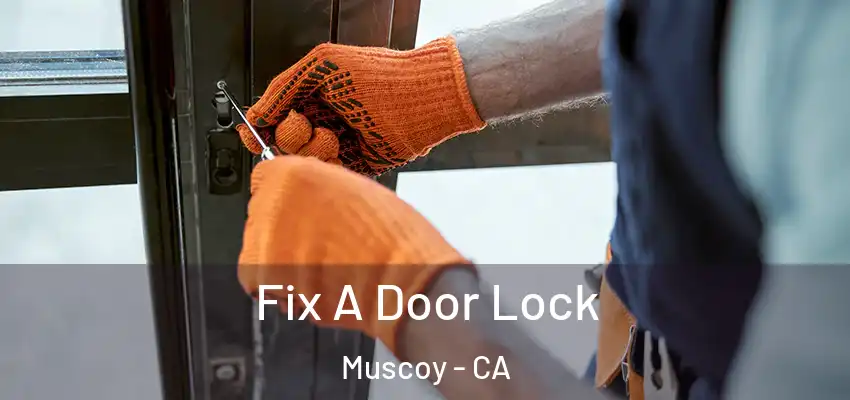 Fix A Door Lock Muscoy - CA