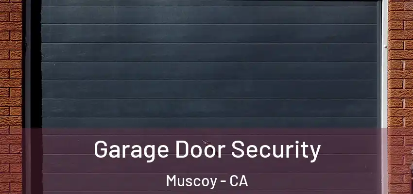 Garage Door Security Muscoy - CA