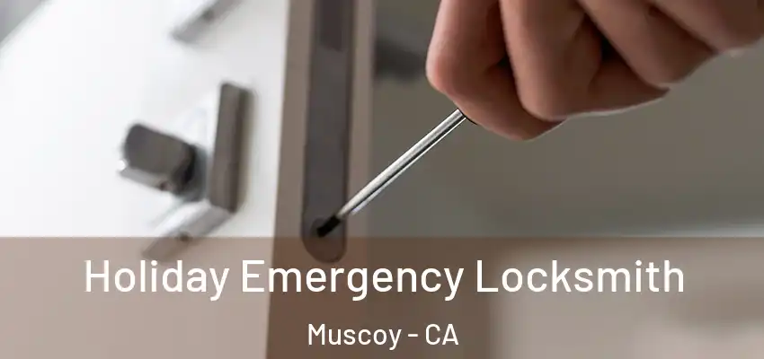  Holiday Emergency Locksmith Muscoy - CA