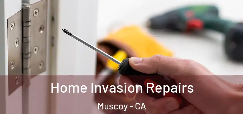  Home Invasion Repairs Muscoy - CA