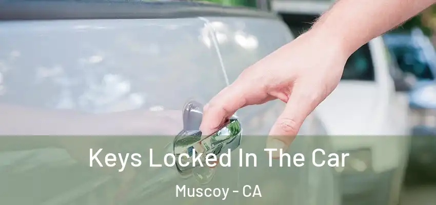  Keys Locked In The Car Muscoy - CA