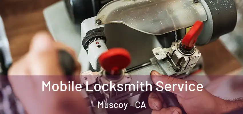 Mobile Locksmith Service Muscoy - CA