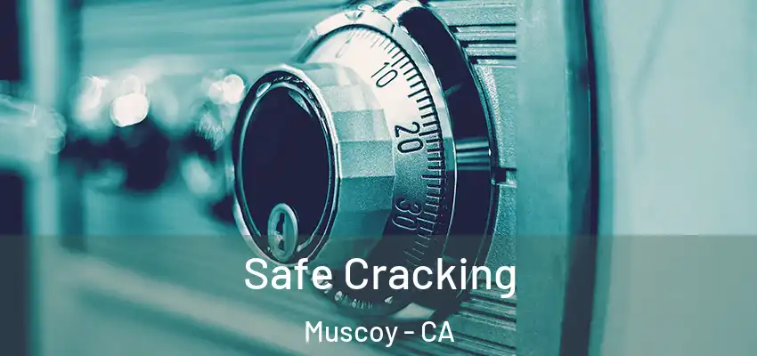  Safe Cracking Muscoy - CA